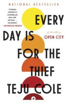 Every Day Is for the Thief: Fiction - Paperback By Cole, Teju - GOOD