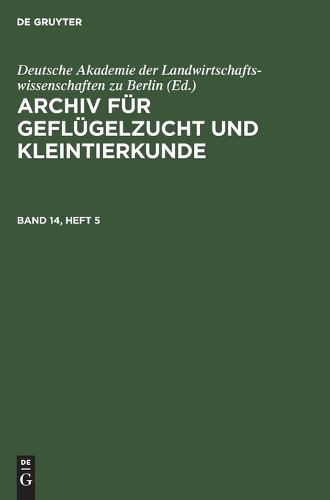 Archiv Für Geflügelzucht Und Kleintierkunde. Band 14, Heft 5 (Hardback)