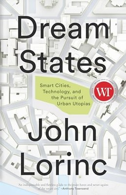 Dream States: Smart Cities, Technology, and the, Lorinc..