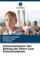 SchulschwäNzen: Der Beitrag Der Eltern Zum SchulschwäNzen Muhammad Aqeel (U. A.)