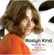 Roslyn Kind Roslyn Kind: Give Me You / This is Roslyn Kind (CD)