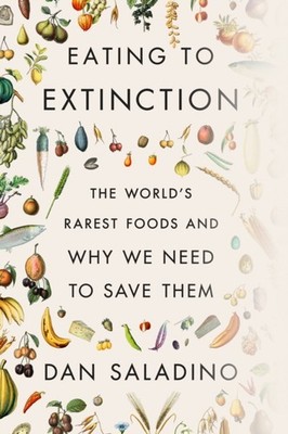Eating to Extinction by Dan Saladino HARDBACK 9780374605322