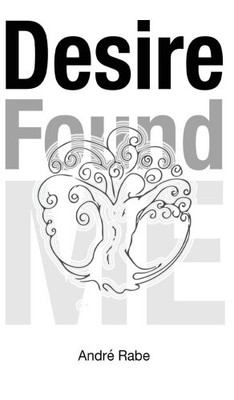 Desire Found Me by Rabe, Andre