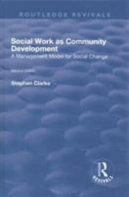 Social Work As Community Development : A Management Model for Social Change, ...