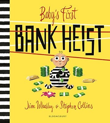 Baby's First Bank Heist - Whalley, Jim
