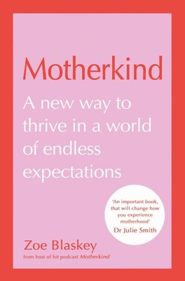 Motherkind: Become the happiest, most confident mum with the new Sunday Time...
