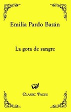 La gota de sangre: Der Blutstropfen (Classic Pages), Emilia Pardo Bazan