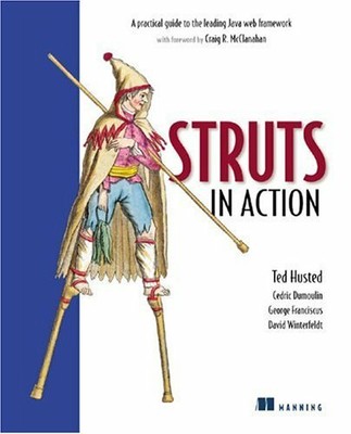 Struts in Action: A Practical Guide to the Leading Java Web Framework,Ted Huste