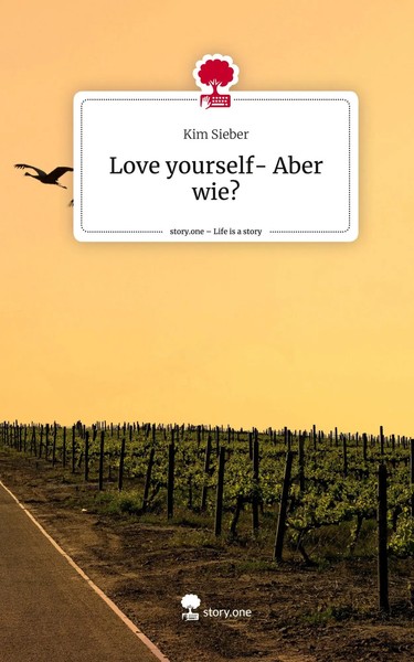 Kim Sieber | Love Yourself- Aber Wie?. Life Is A Story - story.one | Buch (2023)-image