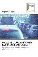 Une Aire Glaciaire Avant La Fin Du 21èMe SièCle Stephane Le Piniec Taschenbuch