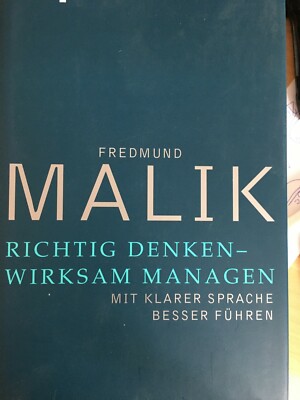 Fredmund Malik: Richtig denken -wirksam managen:Mit klarer Sprache besser führen