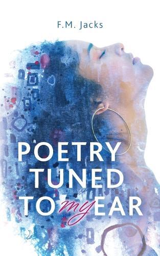 F M Jacks Poetry Tuned to My Ear (Tascabile)
