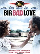 Big Bad Love Arliss Howard, Debra Winger, Paul Le Mat, Rosanna Arquette, Angie