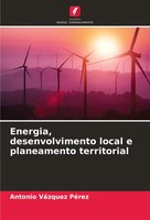 Antonio VáZquez PéRez | Energia, Desenvolvimento Local E Planeamento Territorial