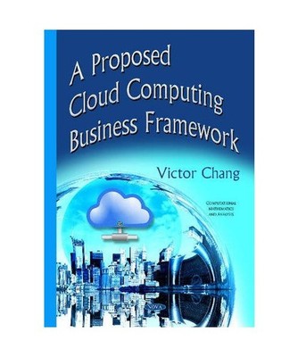 Proposed Cloud Computing Business Framework, Victor Chang