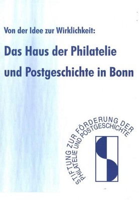 Von der Idee zur Wirklichkeit: Das Haus der Philatelie u. Postgeschichte in Bonn