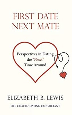 First Date Next Mate : Perspectives in Dating the Next Time Aroun