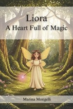 Liora A Heart Full of Magic by Marina Mongelli Paperback Book