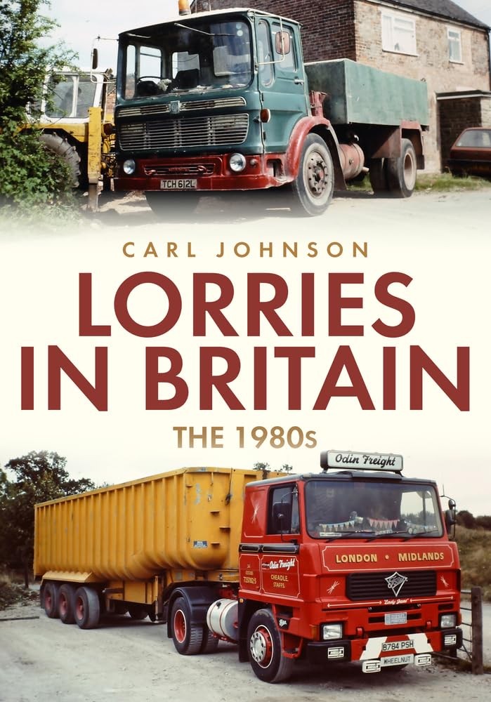 Lorries in Britain: The 1980s, Johnson, Carl, New Book