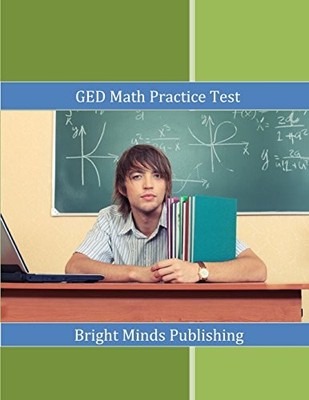 GED MATH PRACTICE TEST By Bright Minds Publishing **BRAND NEW**
