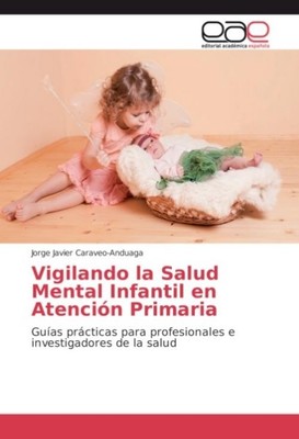 Vigilando la Salud Mental Infantil en Atención Primaria Jorge Javier Caraveo-And