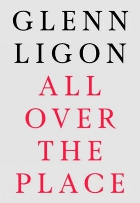 Glenn Ligon: All Over The Place - 9781913645700