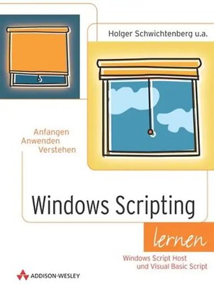 Windows Scripting lernen . Windows automatisieren mit dem Windows Script Host un