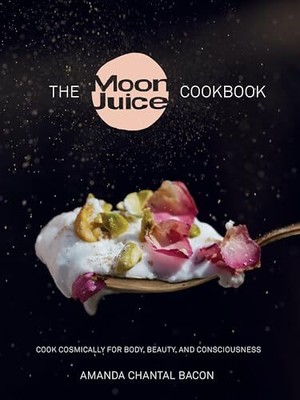 Mondsaft: Kochen Sie kosmisch für einen blühenden Körper, Schönheit und Bewusstsein