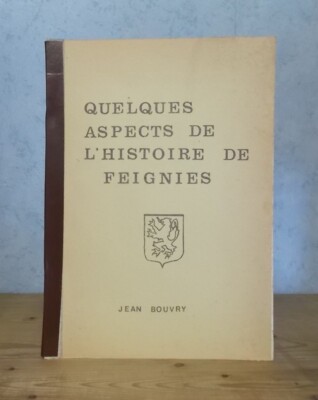 HAINAUT MAUBEUGE EINIGE ASPEKTE DER GESCHICHTE VON FEIGNIES (JEAN BOUVRY, 1973)