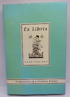 Ex Libris: Confessions of a Common Reader by Anne Fadiman (1998, Hardcover)