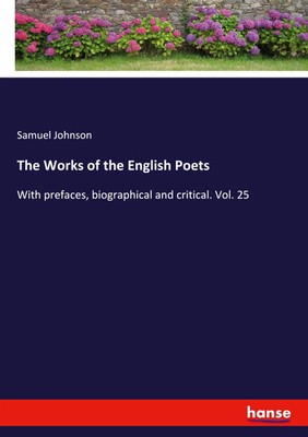 The Works of the English Poets With prefaces, biographical and critical. Vol. 25