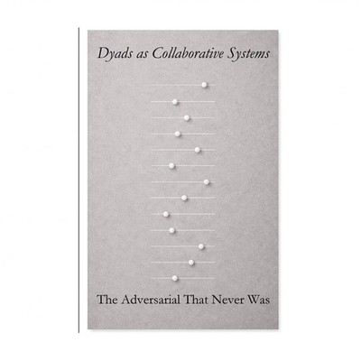 Dyads as Collaborative Systems: The Adversarial That Never Was