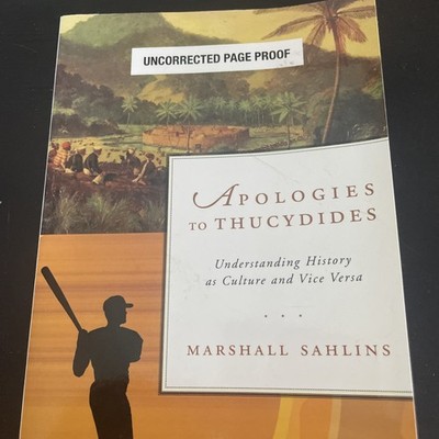 Apologies to Thucydides : Understanding History As Culture and Vice Versa