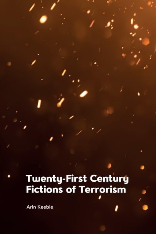 Twenty-First Century Fictions of Terrorism by Arin Keeble NEW - Image 4