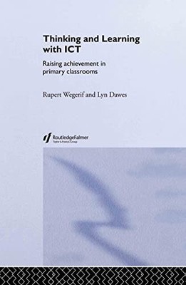 Thinking and Learning with ICT: Raising Achievement in Primary Classrooms by Ru