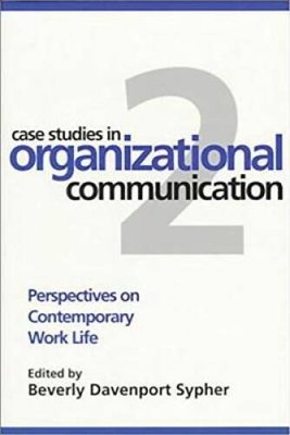 Case Studies in Organizational Communication 2: Perspectives on Contempor - GOOD