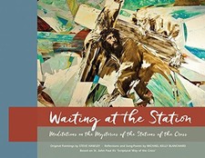 WAITING AT THE STATION (THE BOOK): MEDITATIONS ON THE By Michael Kelly Blanchard