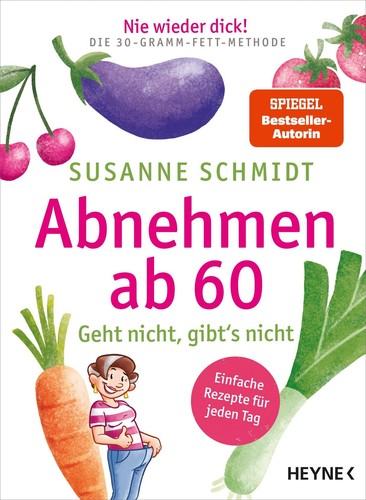 Nie wieder dick! Abnehmen ab 60 Susanne Schmidt