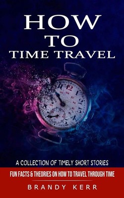 Brandy Kerr | How to Time Travel | Taschenbuch | Englisch (2022) | Zoe Lawson