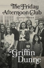 The Friday Afternoon Club: A Family Memoir - Hardcover By Dunne, Griffin - GOOD