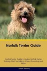 Norfolk Terrier Guide Norfolk Terrier Guide Includes: Norfolk Terrier Training,