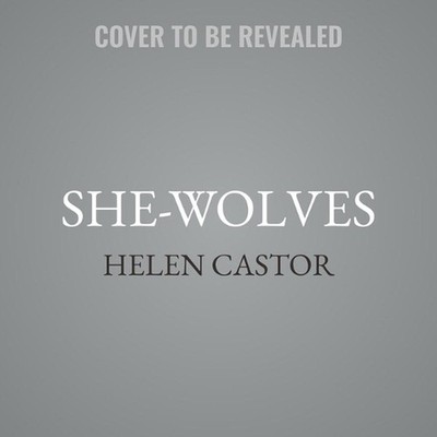 She-Wolves: The Women Who Ruled England Before Elizabeth by Helen Castor