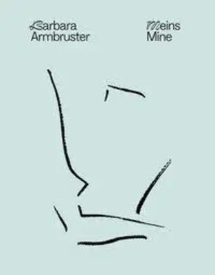 Barbara Armbruster - Meins Mine | Armbruster | Englisch | Buch | 104 S. | 2019