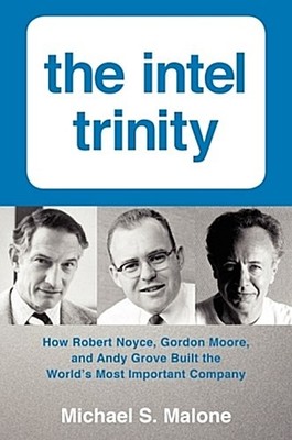 The Intel Trinity ~ Michael S. Malone ~  9780062226761