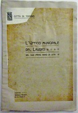 Città di Torino .L'Ufficio Municipale del Lavoro nel suo 1° anno di vita. 1916