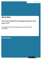 Die Lebensmittelversorgung Im Januar Und Juni 1915 (Buch)