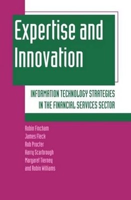 Expertise and Innovation: Information Technology Strategies in the Financial Ser