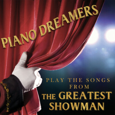 Piano Dreamers Play the Songs from The Greatest Showman, New Music