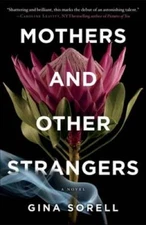 Mothers and Other Strangers - Paperback By Sorell, Gina - GOOD