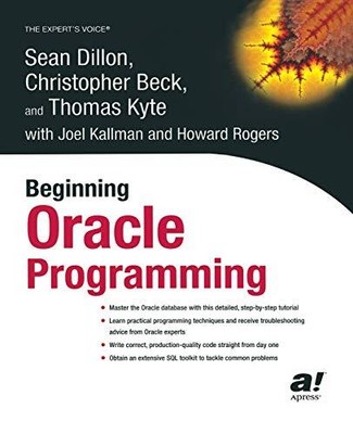 BEGINNING ORACLE PROGRAMMING (EXPERT'S VOICE) By Sean Dillon & Christopher Beck